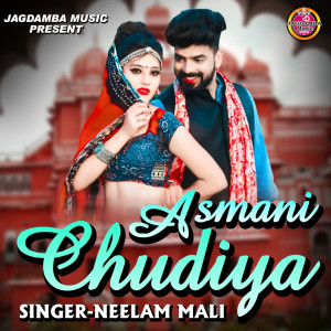 Listen to Asmani Chudiya song with lyrics from Neelam Mali