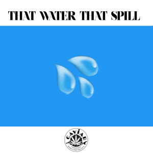 Hefna Gwap的專輯That Water That Spill (Explicit)