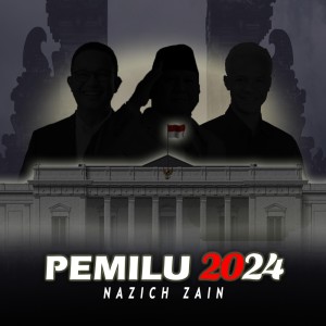 Album Pemilu 2024 oleh NAZICH ZAIN