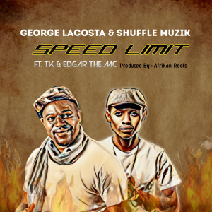 ดาวน์โหลดและฟังเพลง Speed Limit (feat. TK and Edgar The MC) พร้อมเนื้อเพลงจาก George Lacosta