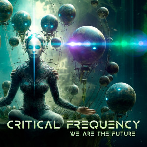 Critical Frequency (Live)的專輯We Are The Future