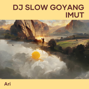 Album Dj Slow Goyang Imut (Remix) from Ari