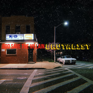 Album God Save the Villain from Brutalist