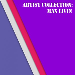Album Artist Collection: Max Livin from Max Livin