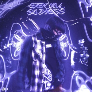 Album ETERNAL SADNESS (Explicit) from CHXPO PLUGG