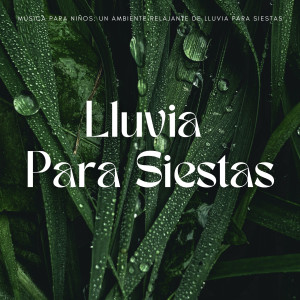 Los Peque Músicos的專輯Música Para Niños: Un Ambiente Relajante De Lluvia Para Siestas