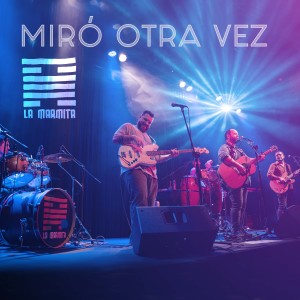 收聽La Marmita的Miró Otra Vez (En Vivo)歌詞歌曲