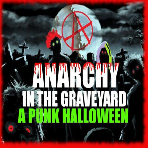 อัลบัม Anarchy In The Graveyard: A Punk Halloween (Explicit) ศิลปิน Various