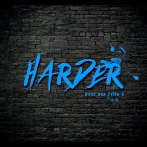 收聽Bass AKA Trilo-G的Harder歌詞歌曲