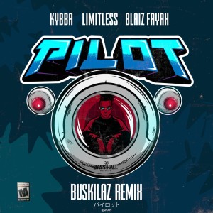 Listen to Pilot (Buskilaz Remix|Explicit) song with lyrics from Kybba