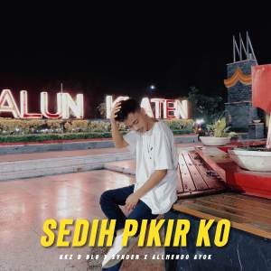 ดาวน์โหลดและฟังเพลง Sedih Pikir Ko (Explicit) พร้อมเนื้อเพลงจาก Kkz D Blg
