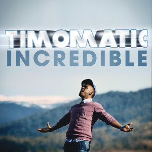 ดาวน์โหลดและฟังเพลง Incredible (Acoustic) พร้อมเนื้อเพลงจาก Timomatic