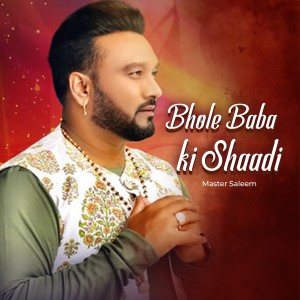 Album Bhole Baba Ki Shaadi from Master Saleem