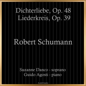 Album Robert Schumann: Dichterliebe, Op. 48 - Liederkreis, Op. 39 oleh Suzanne Danco