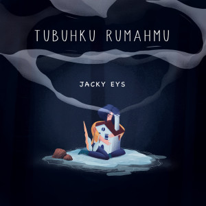 收聽Jacky EYS的Tubuhku Rumahmu歌詞歌曲