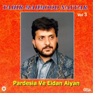 Tahir Mahmood Nayyar的專輯Pardesia Ve Eidan Aiyan, Vol. 3