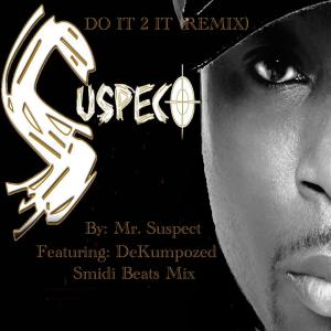 Mr. Suspect的專輯Do It 2 It (Live) (feat. Mr. Suspect & DeKumpozed) [Live] [Explicit]