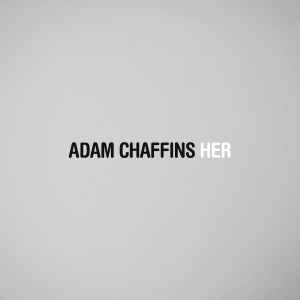 Album Her from Adam Chaffins