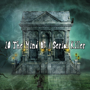 10 The Mind of a Serial Killer