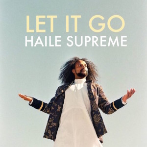 Haile Supreme的專輯Let it Go