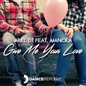 Abel DJ的專輯Give Me Your Love (Matteo Sala Remix)