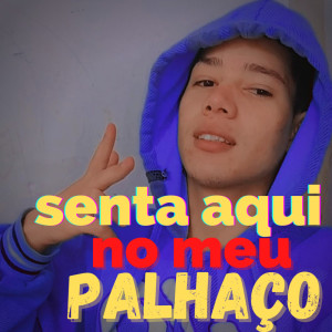 Dengarkan lagu Senta Aqui no Meu Palhaço (Explicit) nyanyian DJ Juninho da Vs dengan lirik