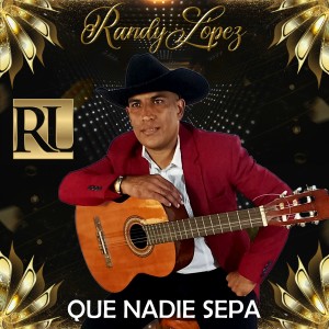 Randy López的專輯Que Nadie Sepa