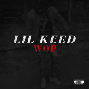 ดาวน์โหลดและฟังเพลง Wop (Explicit) พร้อมเนื้อเพลงจาก Lil Keed