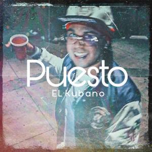 收聽El Kubano的Puesto (Explicit)歌詞歌曲