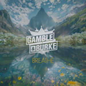 ดาวน์โหลดและฟังเพลง Breathe (feat. Kaz Gamble & Dan Burke) พร้อมเนื้อเพลงจาก Gamble & Burke
