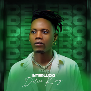 收聽Delero King的Interlúdio歌詞歌曲