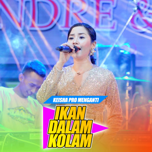 Listen to Ikan Dalam Kolam song with lyrics from Keisha Pro Menganti