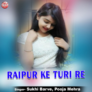 Listen to Raipur Ke Turi Re song with lyrics from Sukhi Barve