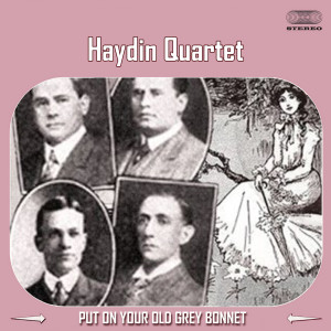 收听Haydn Quartet的Put On Your Old Grey Bonnet歌词歌曲