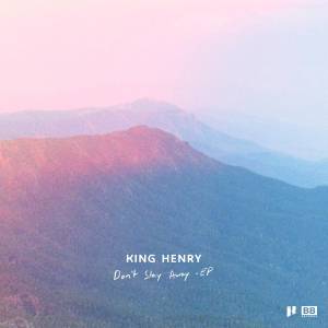 ดาวน์โหลดและฟังเพลง Don't Stay Away พร้อมเนื้อเพลงจาก King Henry