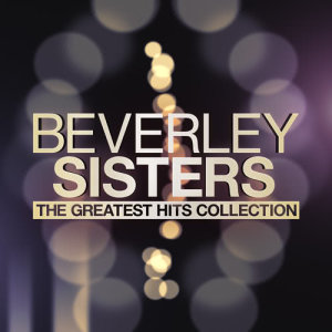 Beverley Sisters的专辑The Greatest Hits Collection