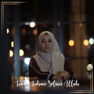 Listen to Tiada Tuhan Selain Allah song with lyrics from Wafiq azizah