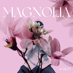 อัลบัม Magnolia ศิลปิน 18 High