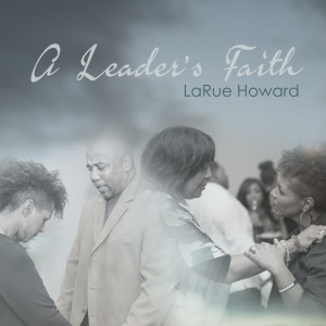 LaRue Howard的專輯A Leader's Faith