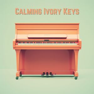 Calm Piano的专辑Calming Ivory Keys