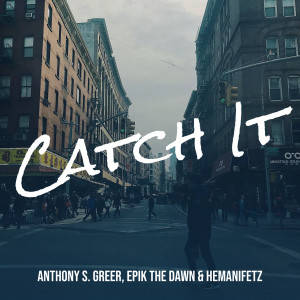 Listen to Catch It song with lyrics from Anthony S. Greer