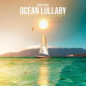 收聽Sunset Oasis的Ocean Lullaby歌詞歌曲