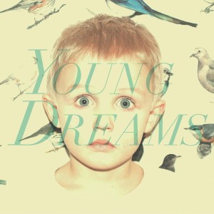 收聽Young Dreams的Young Dreams歌詞歌曲