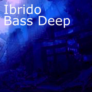 收聽Ibrido的Bass Deep歌詞歌曲