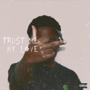 收聽saintnashe的Trust Me, My Love (Explicit)歌詞歌曲