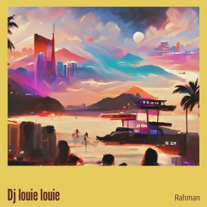 Listen to Dj Louie Louie song with lyrics from Rahman
