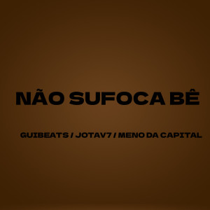 收聽GUIBEATS的Não Sufoca Bê (Explicit)歌詞歌曲
