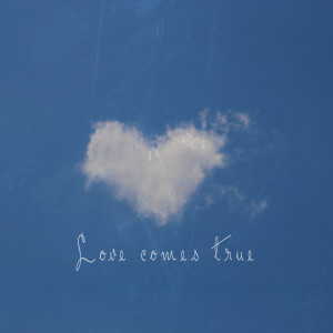 Listen to Love comes true song with lyrics from Snowji
