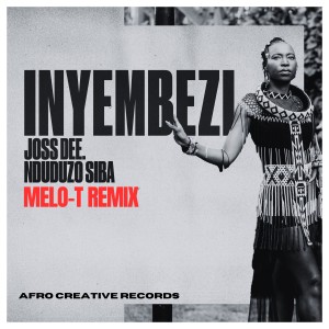 ดาวน์โหลดและฟังเพลง Inyembezi (Remix) พร้อมเนื้อเพลงจาก Joss Dee