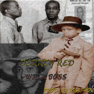 Dengarkan lagu Wit a Boss (Explicit) nyanyian Derrty Red dengan lirik